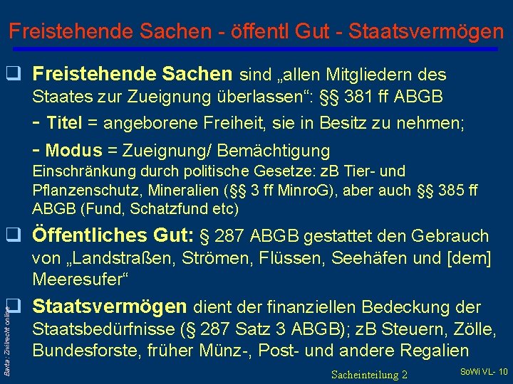 Freistehende Sachen - öffentl Gut - Staatsvermögen q Freistehende Sachen sind „allen Mitgliedern des