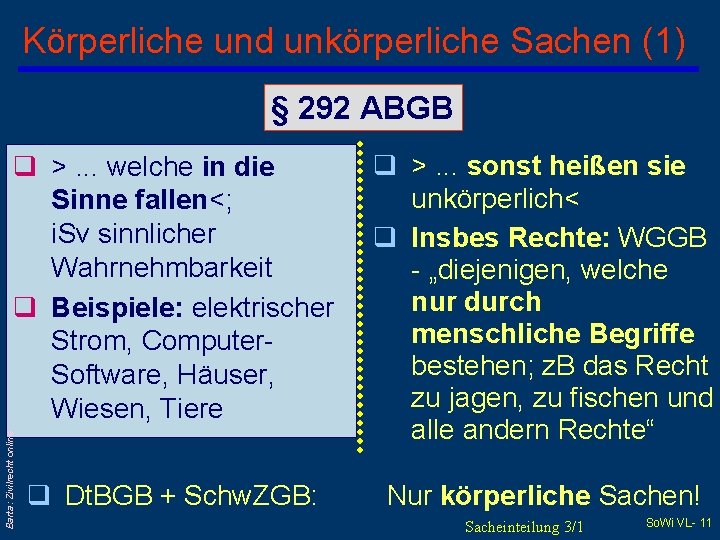 Körperliche und unkörperliche Sachen (1) § 292 ABGB Barta: Zivilrecht online q >. .