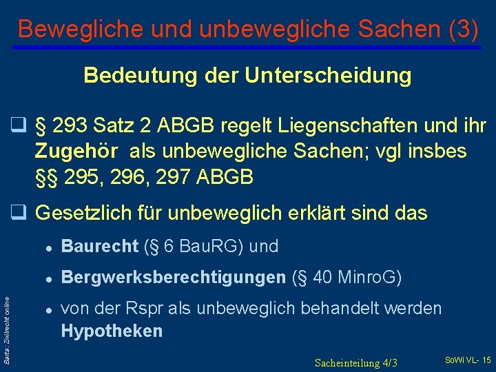 Bewegliche und unbewegliche Sachen (3) Bedeutung der Unterscheidung q § 293 Satz 2 ABGB