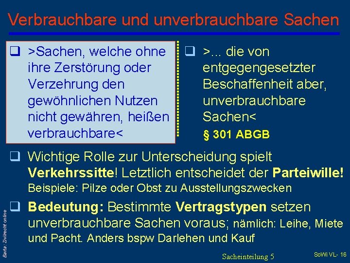 Verbrauchbare und unverbrauchbare Sachen q >Sachen, welche ohne q >. . . die von