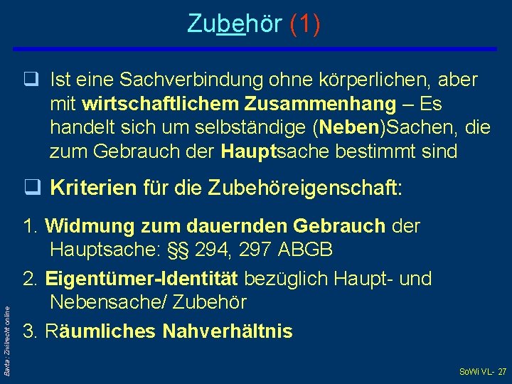 Zubehör (1) q Ist eine Sachverbindung ohne körperlichen, aber mit wirtschaftlichem Zusammenhang – Es