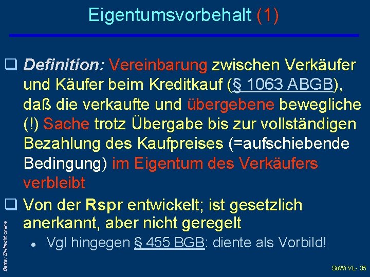 Eigentumsvorbehalt (1) Barta: Zivilrecht online q Definition: Vereinbarung zwischen Verkäufer und Käufer beim Kreditkauf