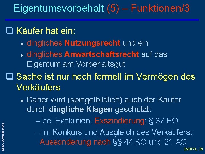 Eigentumsvorbehalt (5) – Funktionen/3 q Käufer hat ein: l l dingliches Nutzungsrecht und ein