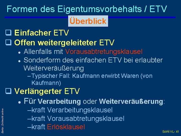 Formen des Eigentumsvorbehalts / ETV Überblick q Einfacher ETV q Offen weitergeleiteter ETV l