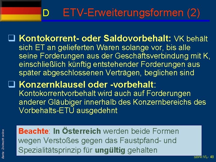 D ETV-Erweiterungsformen (2) q Kontokorrent- oder Saldovorbehalt: VK behält sich ET an gelieferten Waren