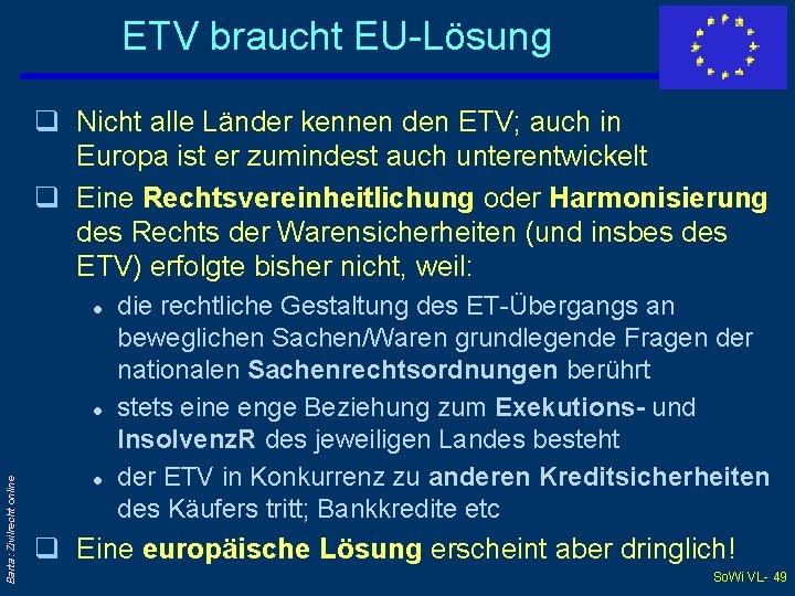 ETV braucht EU-Lösung q Nicht alle Länder kennen den ETV; auch in Europa ist