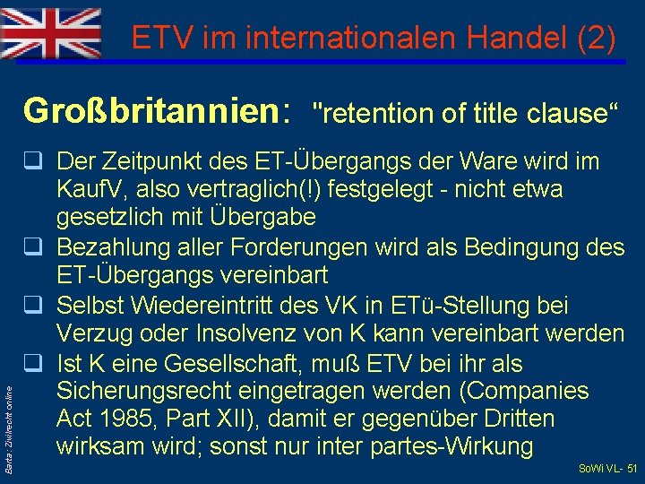 ETV im internationalen Handel (2) Barta: Zivilrecht online Großbritannien: "retention of title clause“ q