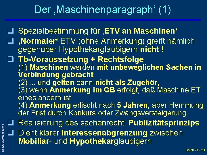 Der ‚Maschinenparagraph‘ (1) q Spezialbestimmung für ‚ETV an Maschinen‘ q ‚Normaler‘ ETV (ohne Anmerkung)