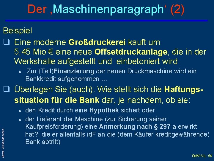 Der ‚Maschinenparagraph‘ (2) Beispiel q Eine moderne Großdruckerei kauft um 5, 45 Mio €