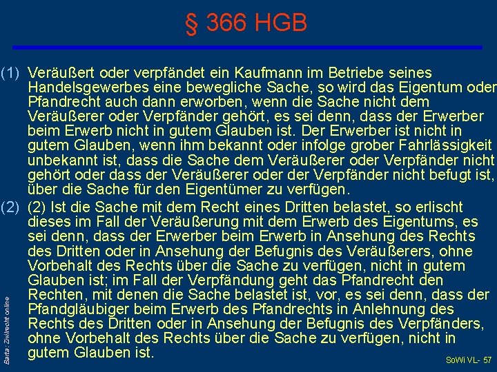 § 366 HGB Barta: Zivilrecht online (1) Veräußert oder verpfändet ein Kaufmann im Betriebe