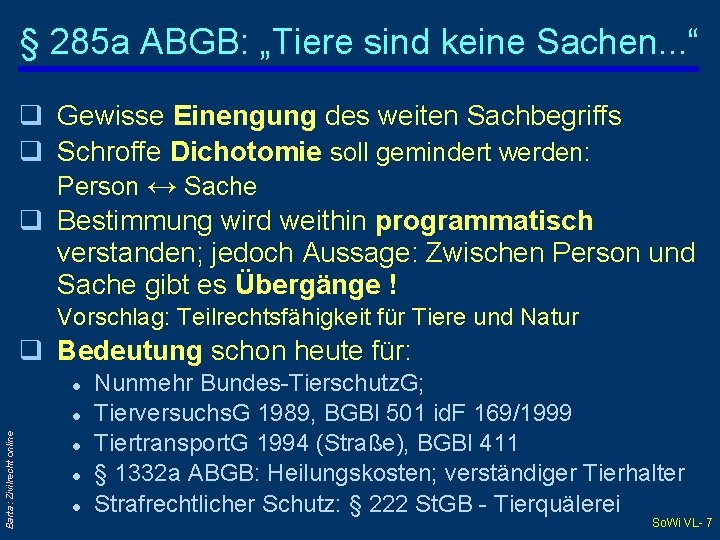 § 285 a ABGB: „Tiere sind keine Sachen. . . “ q Gewisse Einengung