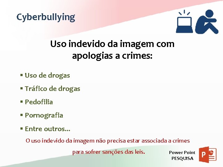 Cyberbullying Uso indevido da imagem com apologias a crimes: § Uso de drogas §