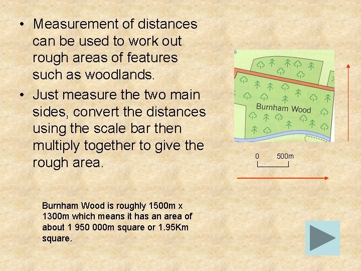  • Measurement of distances can be used to work out rough areas of