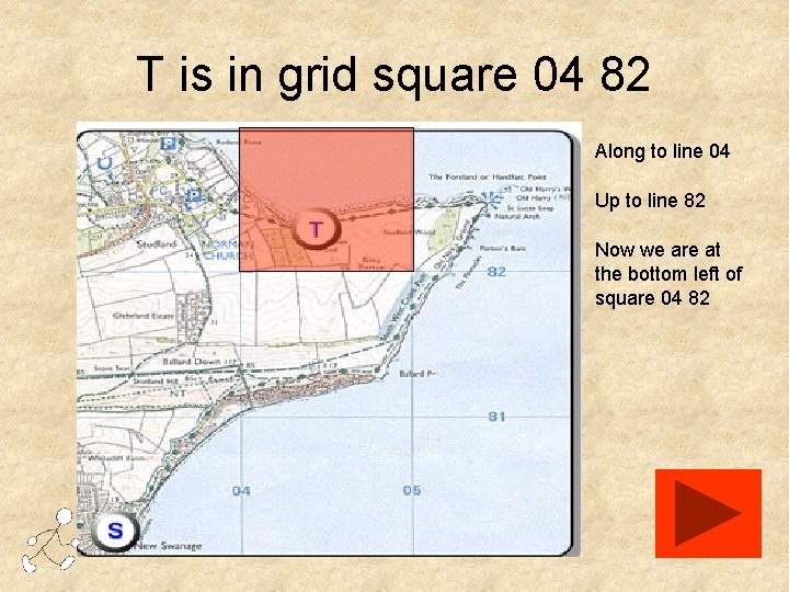 T is in grid square 04 82 Along to line 04 Up to line