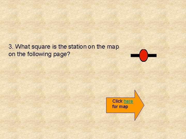 3. What square is the station on the map on the following page? Click