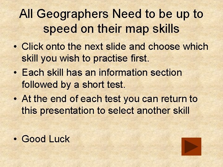 All Geographers Need to be up to speed on their map skills • Click