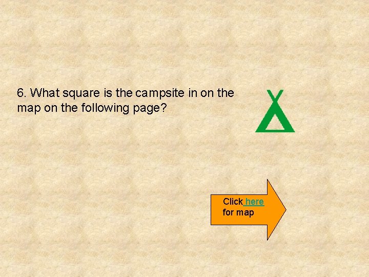 6. What square is the campsite in on the map on the following page?