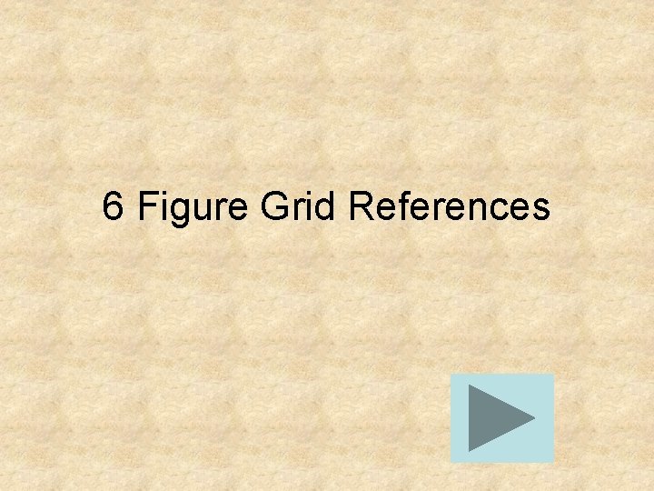 6 Figure Grid References 