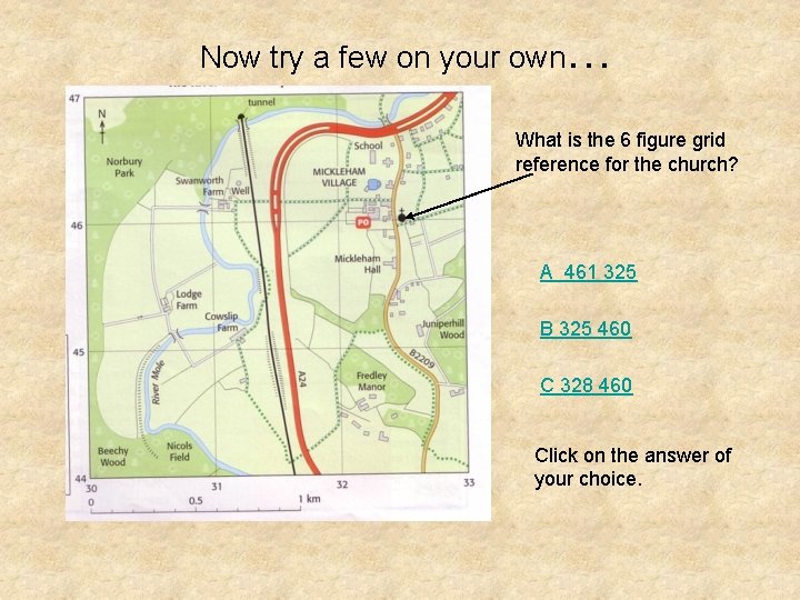 Now try a few on your own… What is the 6 figure grid reference