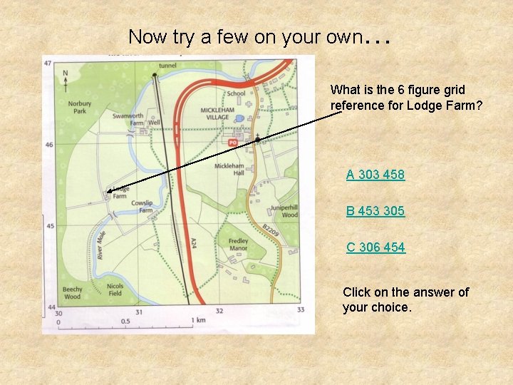 Now try a few on your own… What is the 6 figure grid reference