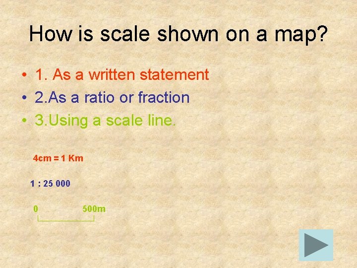 How is scale shown on a map? • 1. As a written statement •