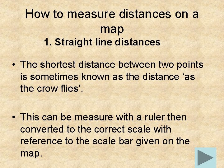 How to measure distances on a map 1. Straight line distances • The shortest