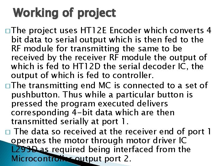 Working of project � The project uses HT 12 E Encoder which converts 4 Working of project � The project uses HT 12 E Encoder which converts 4
