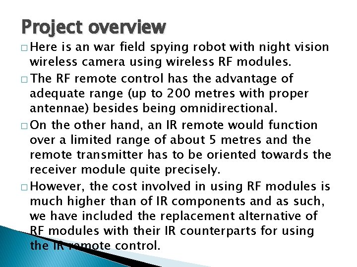Project overview � Here is an war field spying robot with night vision wireless Project overview � Here is an war field spying robot with night vision wireless