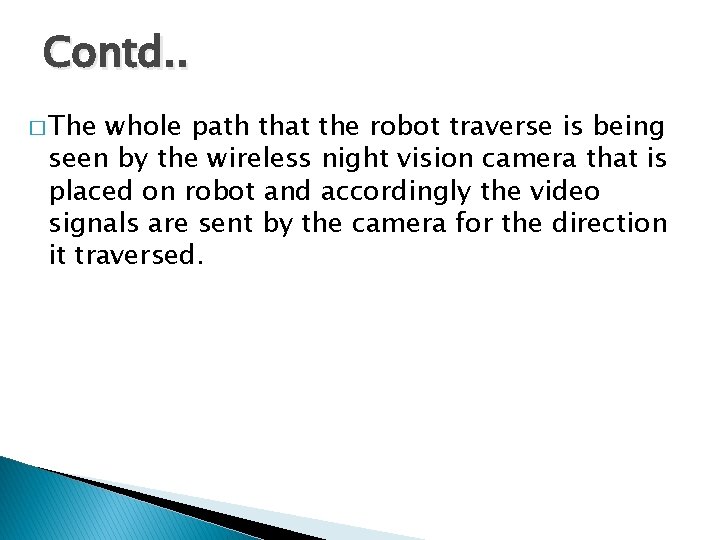 Contd. . � The whole path that the robot traverse is being seen by Contd. . � The whole path that the robot traverse is being seen by