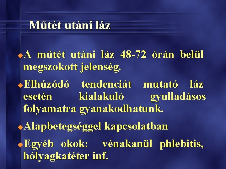 Műtét utáni láz A műtét utáni láz 48 -72 órán belül megszokott jelenség. u Műtét utáni láz A műtét utáni láz 48 -72 órán belül megszokott jelenség. u