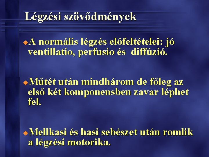 Légzési szövődmények A normális légzés előfeltételei: jó ventillatio, perfusio és diffúzió. u Műtét után Légzési szövődmények A normális légzés előfeltételei: jó ventillatio, perfusio és diffúzió. u Műtét után