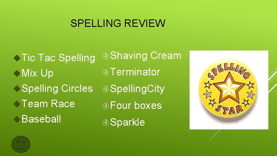 SPELLING REVIEW Tic Tac Spelling Mix Up Spelling Circles Team Race Baseball Shaving Cream