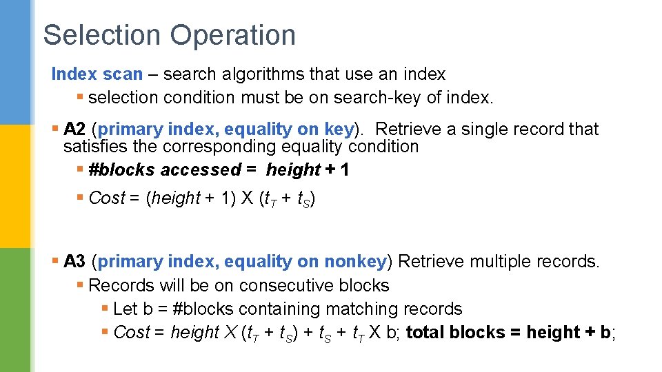 Selection Operation Index scan – search algorithms that use an index § selection condition