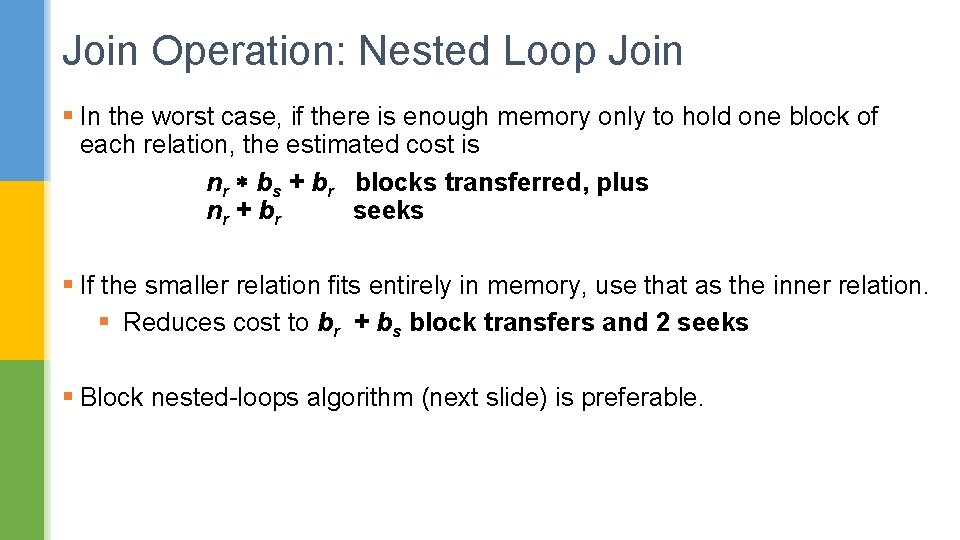 Join Operation: Nested Loop Join § In the worst case, if there is enough