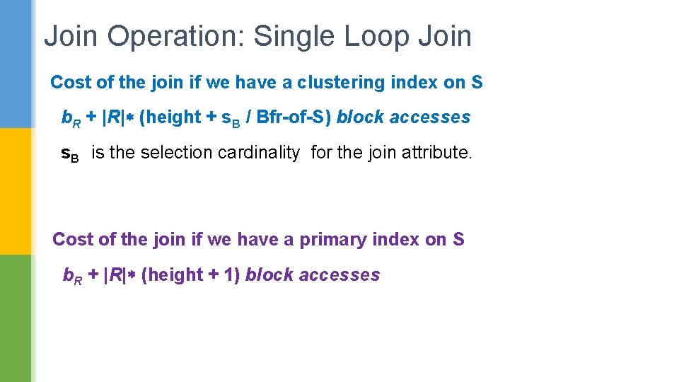 Join Operation: Single Loop Join Cost of the join if we have a clustering