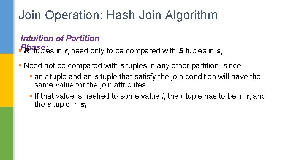 Join Operation: Hash Join Algorithm Intuition of Partition §Phase: R tuples in r need