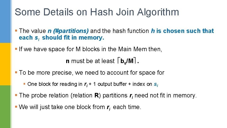 Some Details on Hash Join Algorithm § The value n (#partitions) and the hash