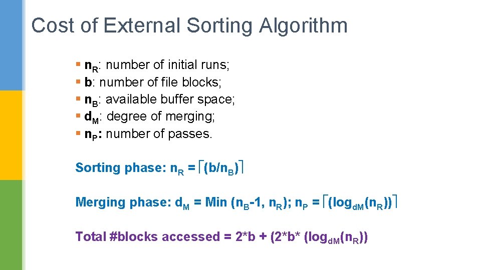 Cost of External Sorting Algorithm § n. R: number of initial runs; § b: