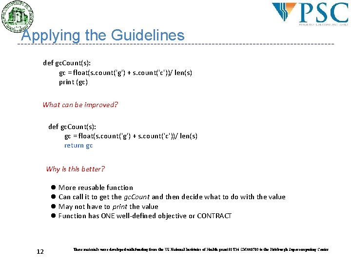 Applying the Guidelines def gc. Count(s): gc = float(s. count('g') + s. count('c'))/ len(s) Applying the Guidelines def gc. Count(s): gc = float(s. count('g') + s. count('c'))/ len(s)