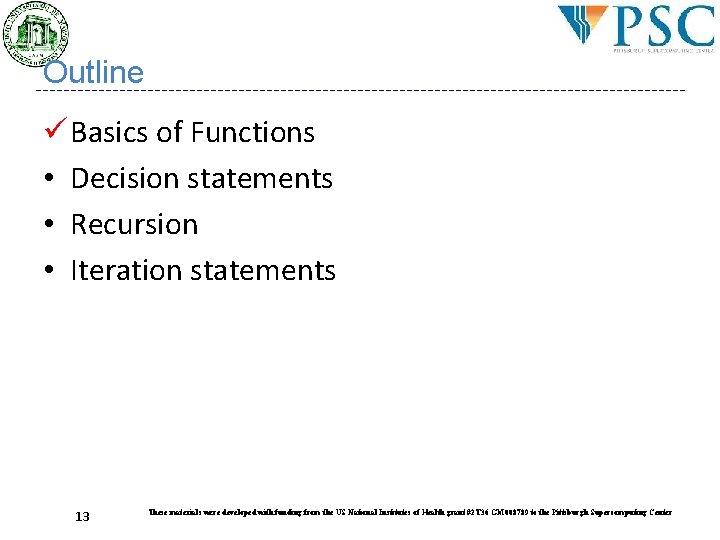 Outline ü Basics of Functions • Decision statements • Recursion • Iteration statements 13 Outline ü Basics of Functions • Decision statements • Recursion • Iteration statements 13