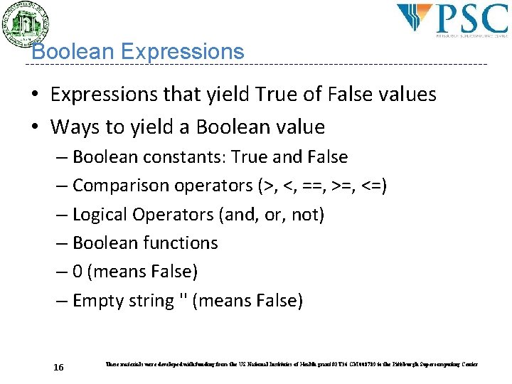 Boolean Expressions • Expressions that yield True of False values • Ways to yield Boolean Expressions • Expressions that yield True of False values • Ways to yield