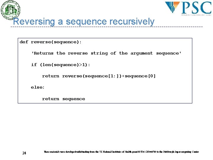 Reversing a sequence recursively def reverse(sequence): 'Returns the reverse string of the argument sequence' Reversing a sequence recursively def reverse(sequence): 'Returns the reverse string of the argument sequence'
