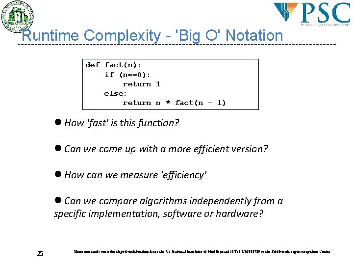 Runtime Complexity - 'Big O' Notation def fact(n): if (n==0): return 1 else: return Runtime Complexity - 'Big O' Notation def fact(n): if (n==0): return 1 else: return
