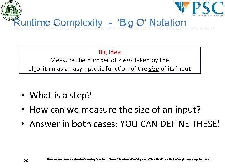 Runtime Complexity - 'Big O' Notation Big Idea Measure the number of steps taken Runtime Complexity - 'Big O' Notation Big Idea Measure the number of steps taken