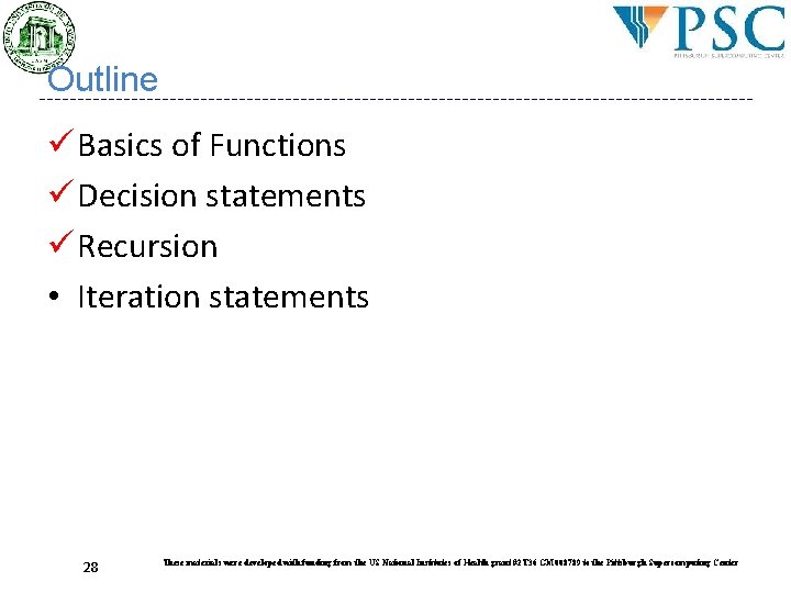 Outline ü Basics of Functions ü Decision statements ü Recursion • Iteration statements 28 Outline ü Basics of Functions ü Decision statements ü Recursion • Iteration statements 28