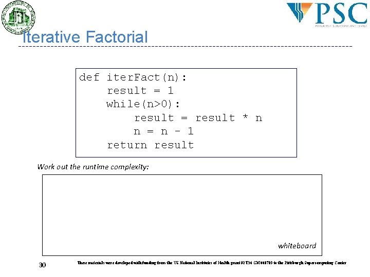 Iterative Factorial def iter. Fact(n): result = 1 while(n>0): result = result * n Iterative Factorial def iter. Fact(n): result = 1 while(n>0): result = result * n