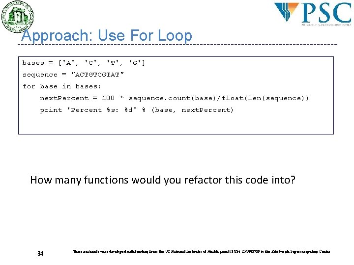 Approach: Use For Loop bases = ['A', 'C', 'T', 'G'] sequence = "ACTGTCGTAT" for
