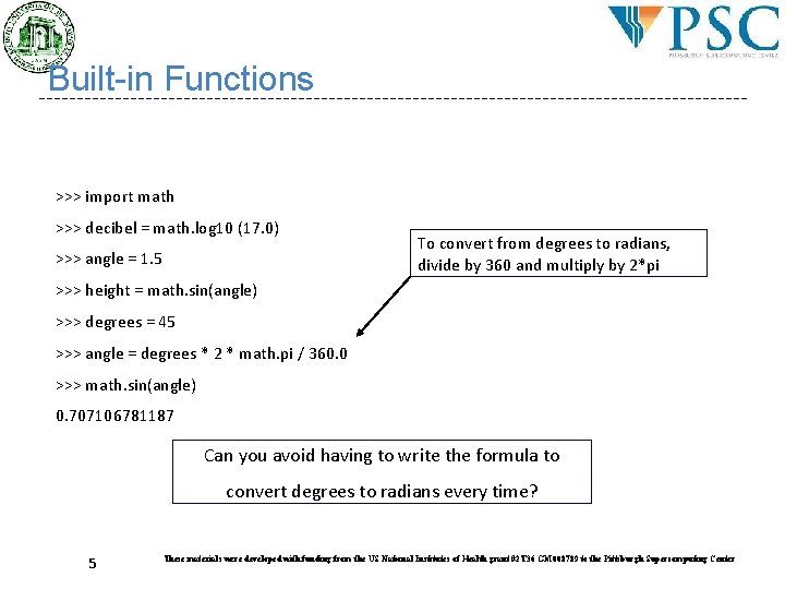 Built-in Functions >>> import math >>> decibel = math. log 10 (17. 0) >>> Built-in Functions >>> import math >>> decibel = math. log 10 (17. 0) >>>