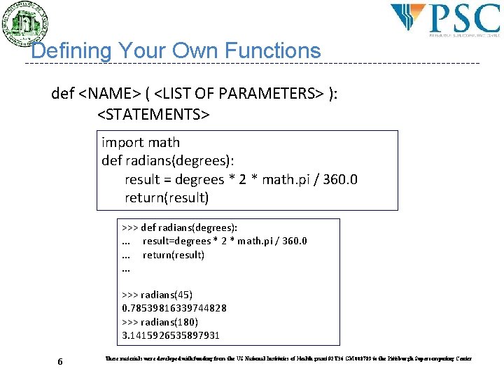 Defining Your Own Functions def <NAME> ( <LIST OF PARAMETERS> ): <STATEMENTS> import math Defining Your Own Functions def <NAME> ( <LIST OF PARAMETERS> ): <STATEMENTS> import math