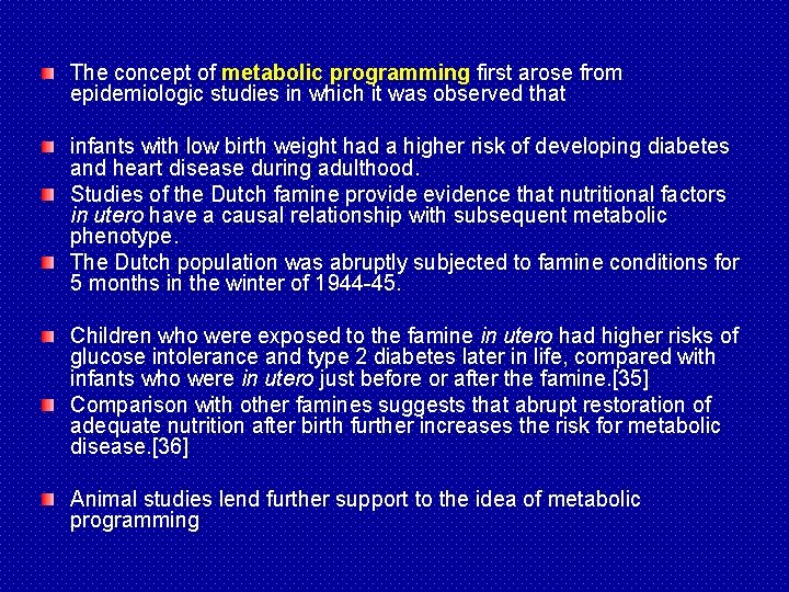 The concept of metabolic programming first arose from epidemiologic studies in which it was